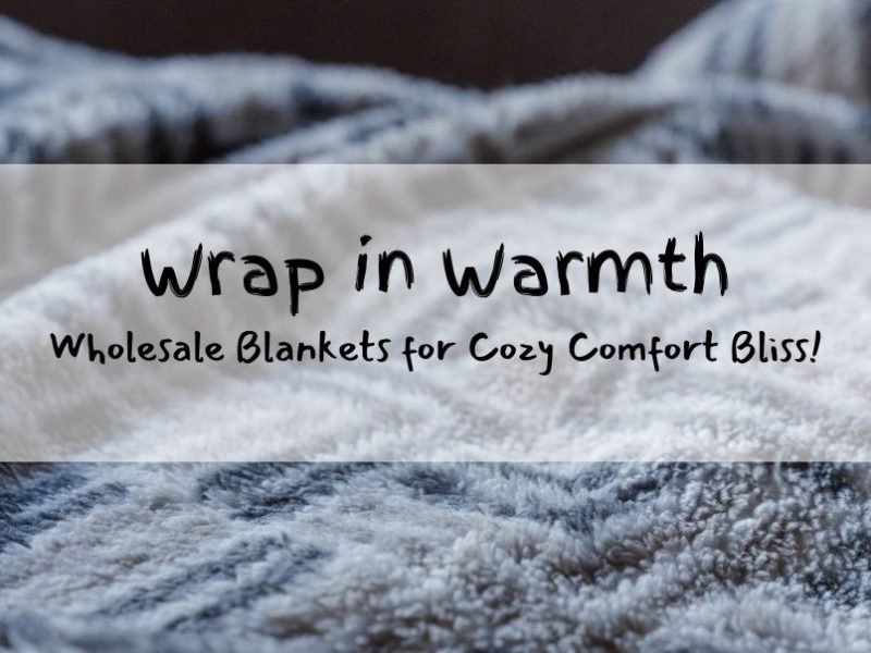 Exploring Wholesale Bliss: Blankets That Bring Cozy Comfort