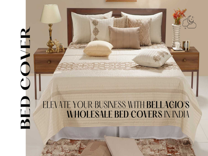 Elevate Your Business with Bellagio's Wholesale Bed Covers in India