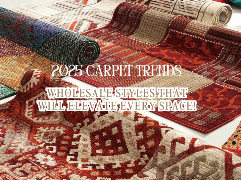 Top Carpet Trends for 2025: Wholesale Styles Everyone Will Love